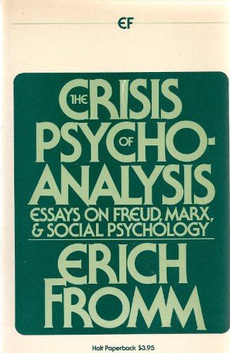 Stock image for The Crisis of Psychoanalysis: Essays on Freud, Marx, & Social Psychology for sale by Village Works