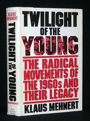 Twilight of the Young: The Radical movements of the 1960's and their legacy : a personal report (...