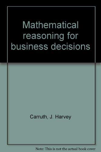 Stock image for Mathematical Reasoning for Business Decisions for sale by Foggy Mountain Books