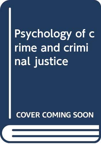 Stock image for Psychology of Crime and Criminal Justice for sale by Better World Books