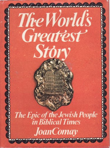 Stock image for WORLD'S GREATEST STORY: THE EPIC OF THE JEWISH PEOPLE IN BIBLICAL TIMES for sale by WONDERFUL BOOKS BY MAIL