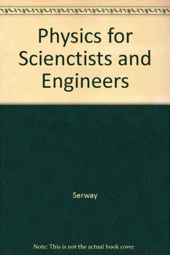 Physics for Scienctists and Engineers (9780030200571) by Serway, Raymond A.