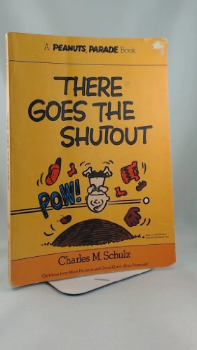 Stock image for There Goes the Shutout: Cartoons from More Peanuts and Good Grief, More Peanuts! (Peanuts Parade; 13) for sale by Books of the Smoky Mountains
