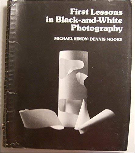 First Lessons in Black-And-White Photography (9780030210112) by Simon, Michael