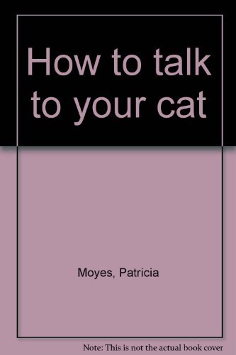 Imagen de archivo de How to talk to your cat a la venta por Wonder Book