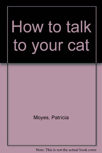 Stock image for How to talk to your cat for sale by Wonder Book