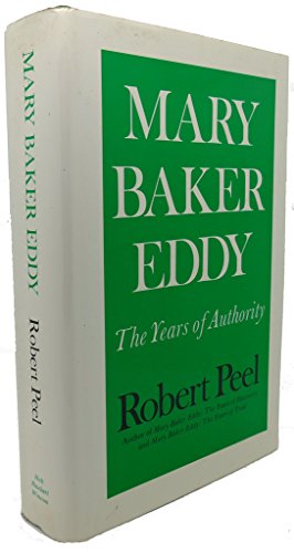 Mary Baker Eddy: The years of authority - Peel, Robert