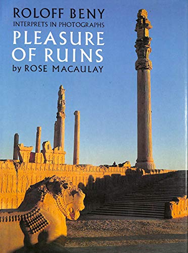 Imagen de archivo de Roloff Beny Interprets in Photographs Pleasure of Ruins by Rose Macaulay a la venta por Better World Books