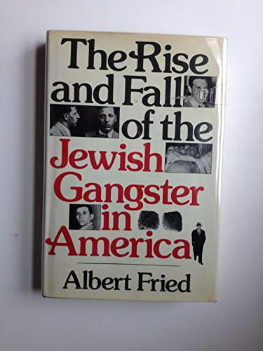 RISE AND FALL OF THE JEWISH GANGSTER IN AMERICA, THE