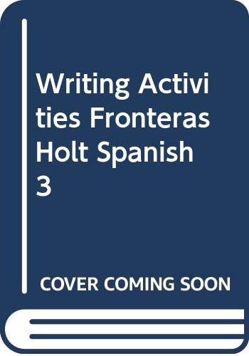 Writing Activities Fronteras Holt Spanish 3 (9780030214172) by Henry Holt & Company; Karen Daggett