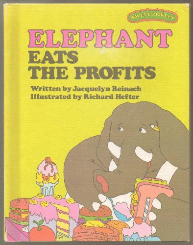 Elephant Eats the Profits (Sweet Pickles Series) (9780030214264) by Reinach, Jacquelyn; Hefter, Richard