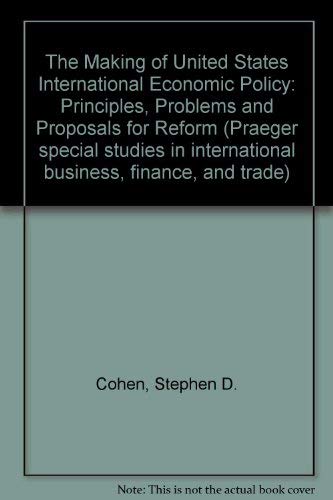 9780030219214: The making of United States international economic policy: Principles, problems, and proposals for reform (Praeger special studies in international business, finance, and trade)