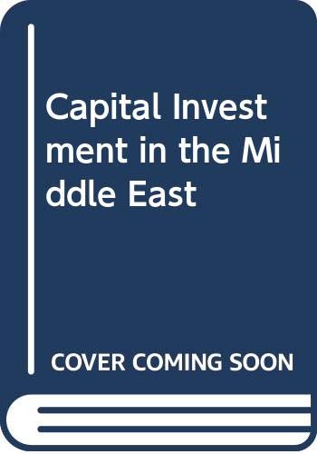 Stock image for Capital Investment in the Middle East. The Use of Surplus Funds for Regional Development. for sale by Zubal-Books, Since 1961