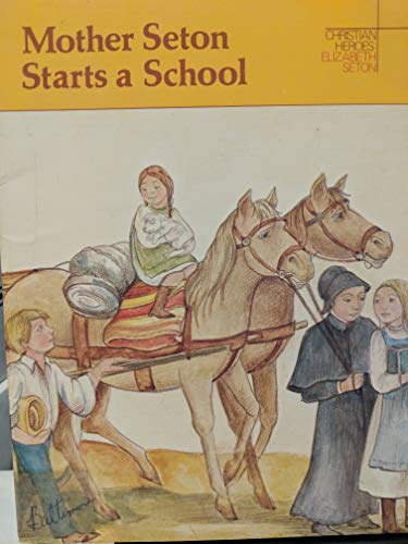 Stock image for Mother Seton Starts a School: A Story About Elizabeth Seton (Christian Heroes) for sale by UHR Books