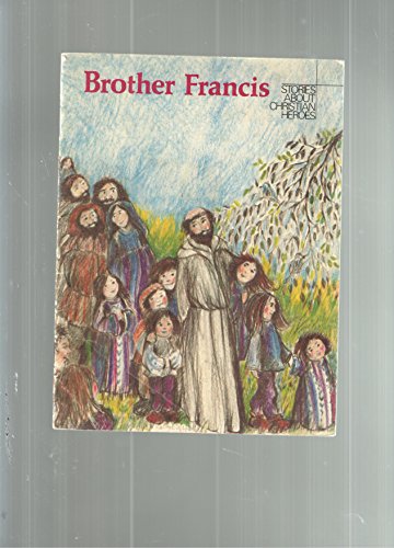 Stock image for Brother Francis: A story about Saint Francis of Assisi (Stories about Christian heroes) for sale by SecondSale