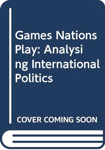 Beispielbild fr Games Nations Play: Analyzing International Politics zum Verkauf von Wonder Book