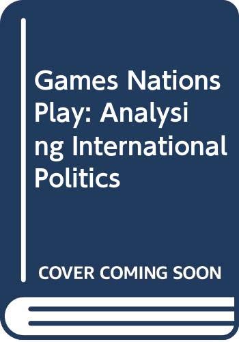 Stock image for Games Nations Play: Analyzing International Politics for sale by Wonder Book