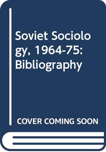 Beispielbild fr Soviet Sociology, 1964-75: A Bibliography zum Verkauf von Zubal-Books, Since 1961