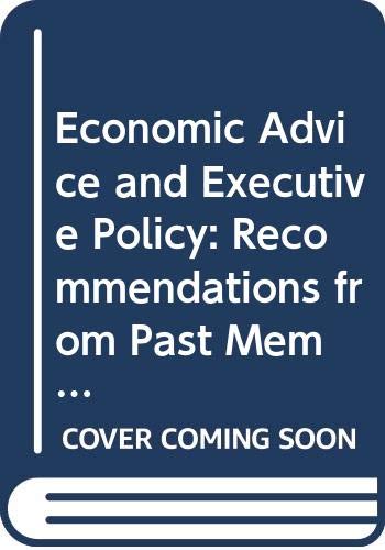 Stock image for Economic Advice and Executive Policy: Recommendations from Past Members of the Council of Economic Advisers for sale by NEPO UG