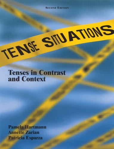 Tense Situations: Tenses in Contrast and Context, Second Edition (9780030225178) by Pamela Hartmann; Annette Zarian; Patricia Esparza