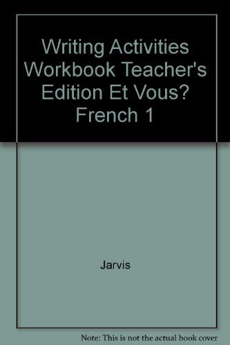 Writing Activities Workbook Teacher's Edition Et Vous? French 1 (9780030227592) by Ana C. Jarvis; Bonin; Birckbichler