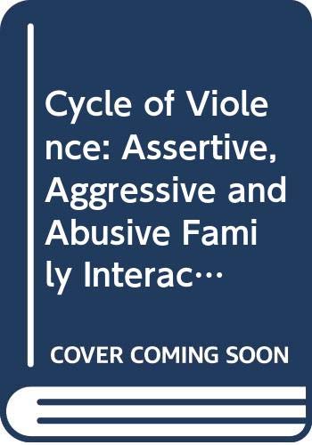 Beispielbild fr The Cycle of Violence : Assertive, Aggressive, and Abusive Family Interation zum Verkauf von Better World Books