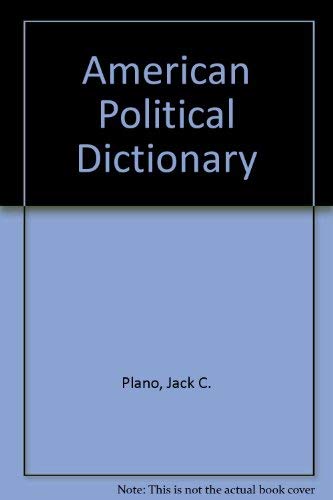 Imagen de archivo de The American Political Dictionary a la venta por The Maryland Book Bank