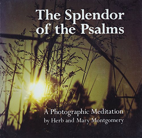 Stock image for The Splendor of the Psalms: A Photographic Meditation for sale by Wonder Book