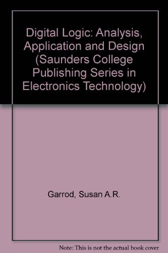 Beispielbild fr Digital Logic: Analysis, Application and Design (Saunders College Publishing Series in Electronics Technology) zum Verkauf von Anybook.com