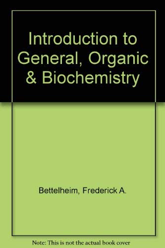 Introduction to General, Organic & Biochemistry (9780030231322) by Bettelheim, Frederick A.; March, Jerry