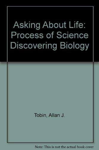 Asking About Life: Process of Science Discovering Biology (9780030234316) by Tobin, Allan J.; Dusheck, Jennie