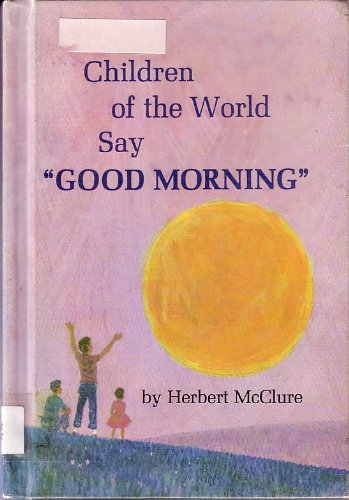 Stock image for Children of the World Say Good Morning. for sale by ThriftBooks-Atlanta