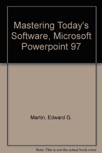 Mastering Today's Software, Microsoft Powerpoint 97 (9780030247897) by Martin, Edward G.; Parker, Charles S.