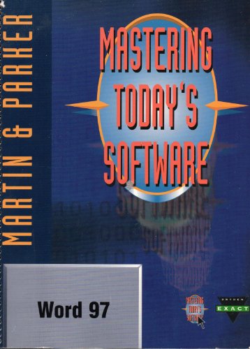 Mastering Today's Software, Microsoft Word 97 (Dryden Exact) (9780030247910) by Martin, Edward G.; Parker, Charles S.