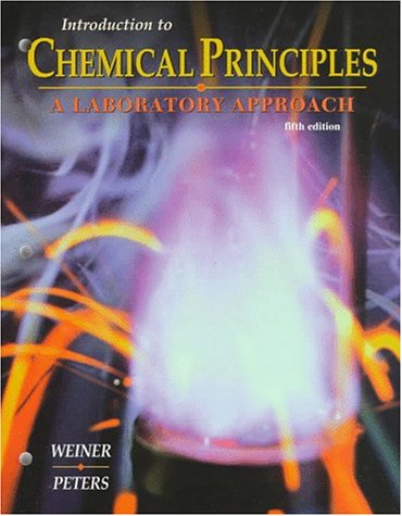 Introduction to Chemical Principles: A Laboratory Approach (9780030248283) by Weiner, Susan A.; Peters, Edward I.