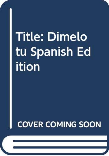 Beispielbild fr Dimelo tu! (Spanish Edition) zum Verkauf von HPB-Red