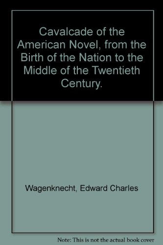 Beispielbild fr Cavalcade of the American Novel, from the Birth of the Nation to the Middle of the Twentieth Century. zum Verkauf von Better World Books