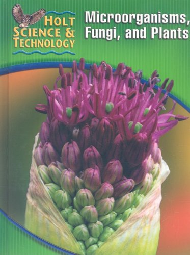 9780030255335: Holt Science & Technology: Student Edition (A) Microorgamisms, Fungi, and Plants 2005