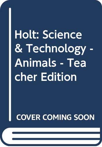 9780030255632: Holt: Science & Technology - Animals - Teacher Edition