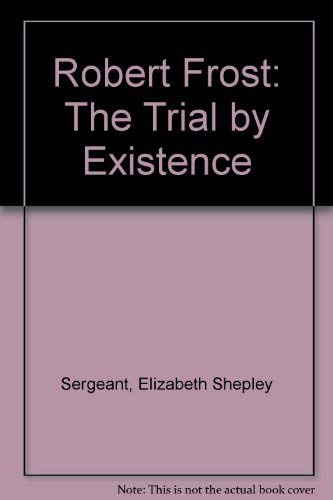 Beispielbild fr Robert Frost: The Trial by Existence zum Verkauf von Better World Books