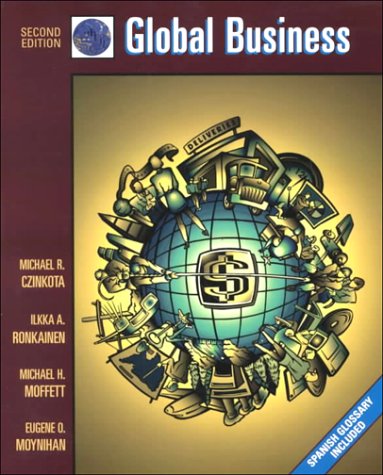 Global Business (9780030284298) by Czinkota, Michael R.; Rankainen, Ilkka; Moffett, Michael; Moynihan, Eugene