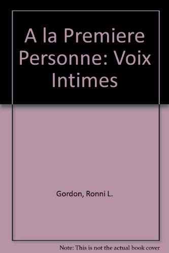 A LA Premiere Personne: Voix Intimes (9780030287640) by Gordon, Ronni L.