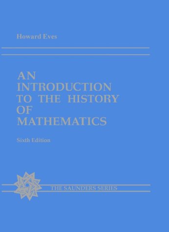 An Introduction to the History of Mathematics (Saunders Series) - Eves, Howard