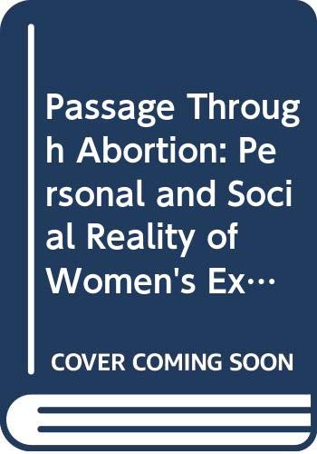 Beispielbild fr Passage Through Abortion : The Personal and Social Reality of Women's Experiences zum Verkauf von Better World Books
