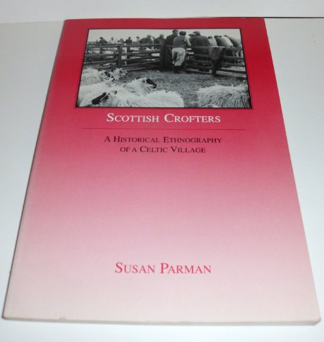 Beispielbild fr Scottish Crofters : A Historical Ethnography of a Celtic Village zum Verkauf von Better World Books