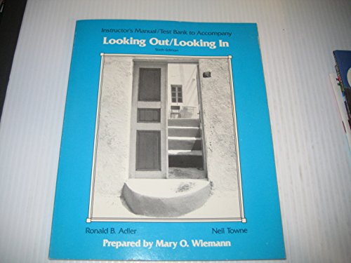 Instructor's Manual for Looking Out-Looking in: Interpersonal Communication (9780030308376) by Adler, Ronald B.; Towne, Neil; Wieman, Mary O.