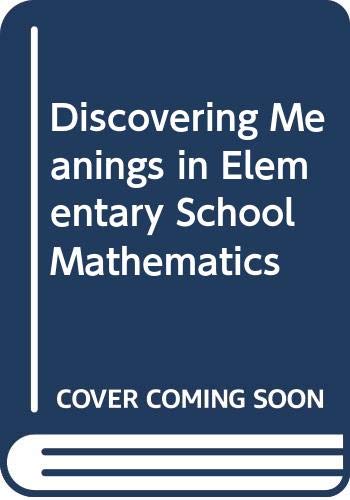 Stock image for Discovering Meanings in Elementary School Mathematics for sale by Better World Books