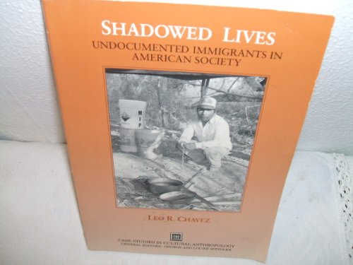 Imagen de archivo de Shadowed Lives: Undocumented Immigrants in American Society (Case Studies in Cultural Anthropology) a la venta por SecondSale