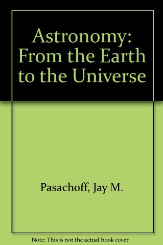 9780030313295: Astronomy: From the Earth to the Universe