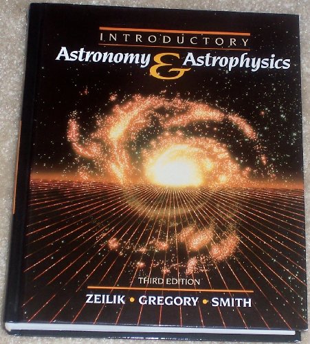 Introductory Astronomy and Astrophysics (9780030316975) by Zeilik, Michael;Smith, Elske V.;Gregory, Stephen A